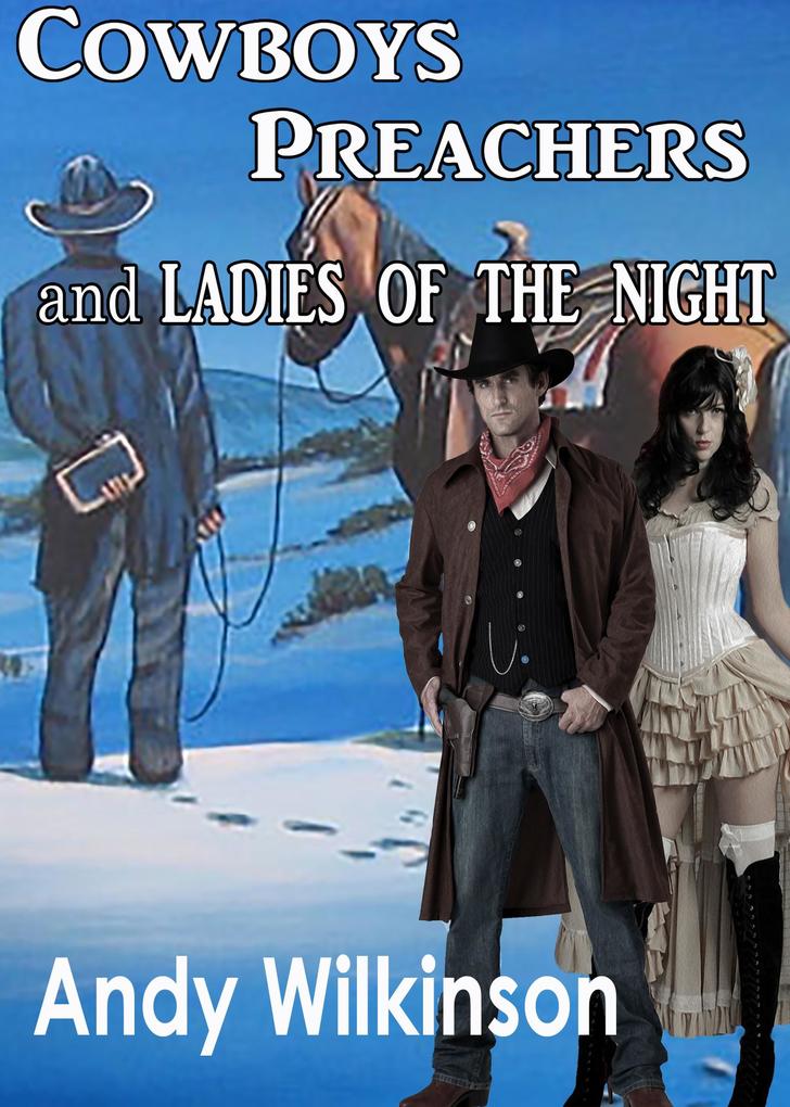 Cowboys Preachers And Ladies Of The Night