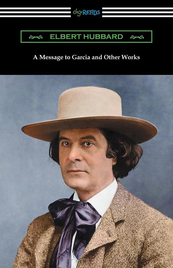A Message to Garcia and Other Works