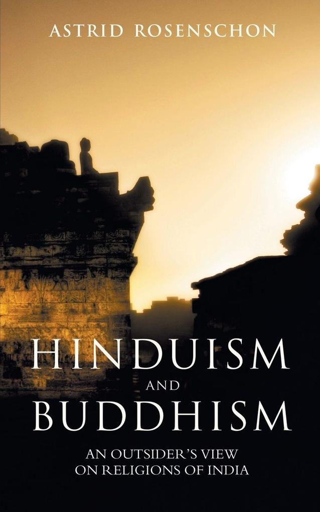 Hinduism and Buddhism an outsiders view on religions of India.