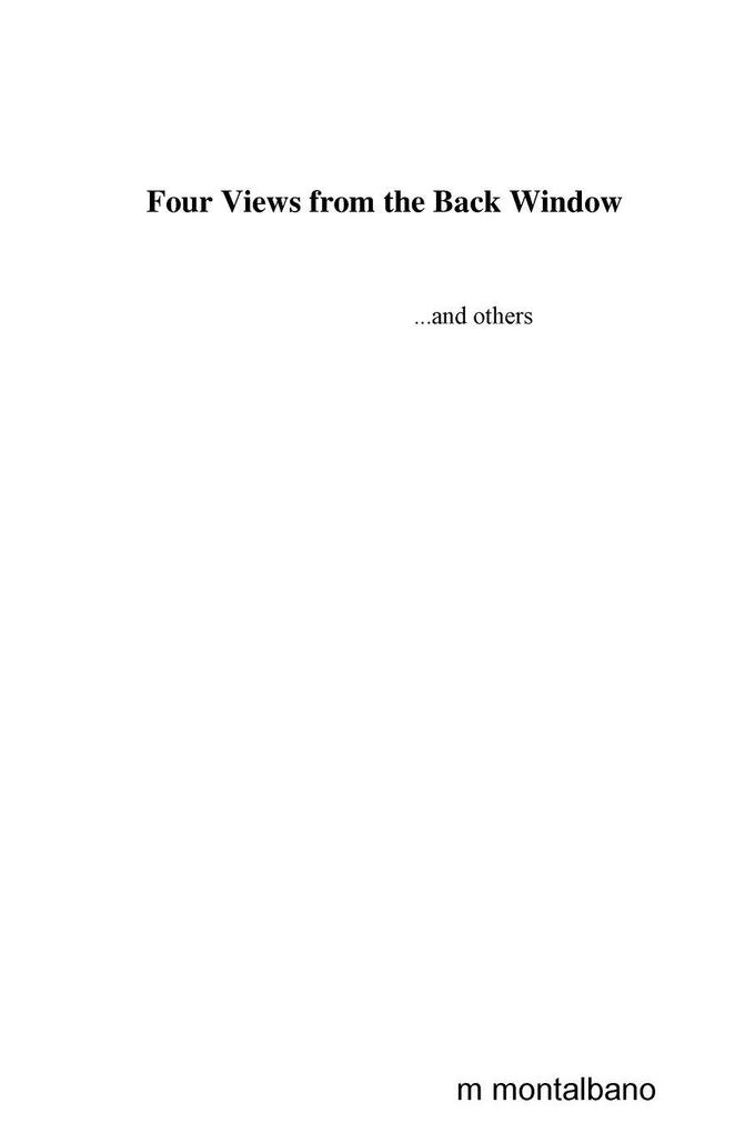 Four Views from the Back Window...and others