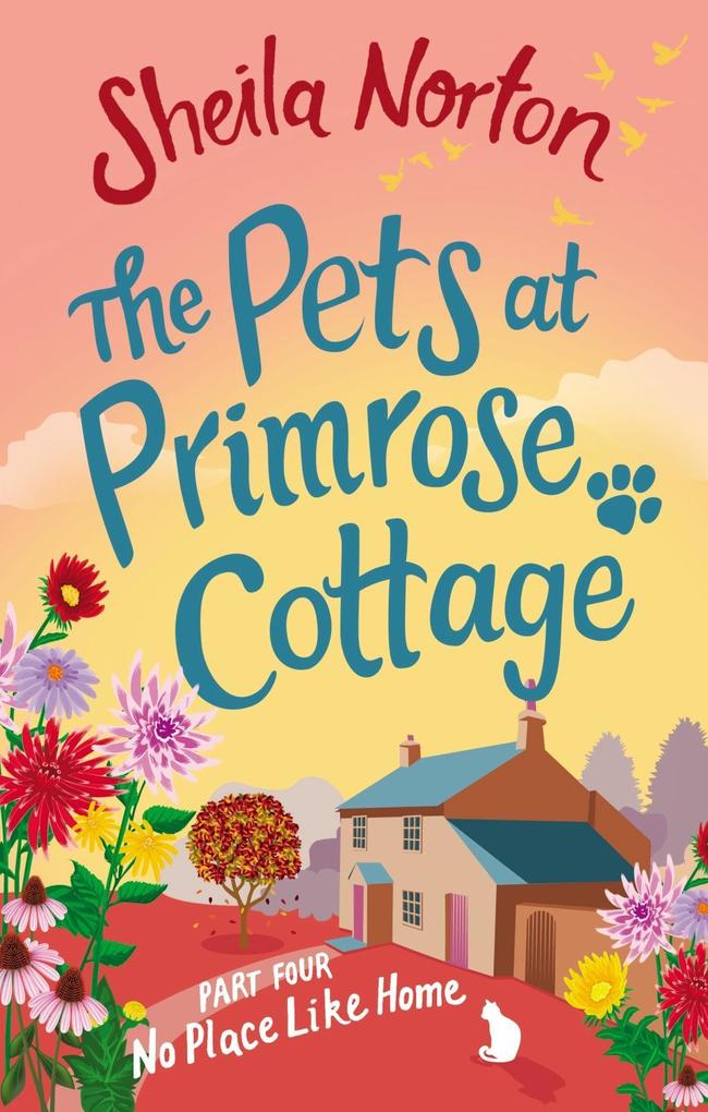 The Pets at Primrose Cottage: Part Four No Place Like Home