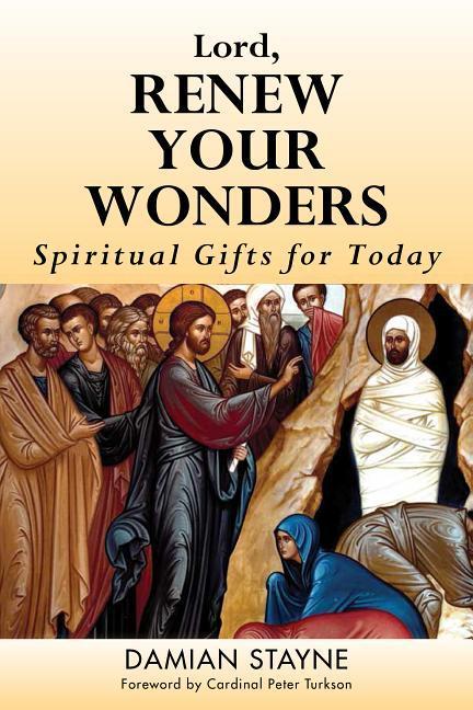Lord Renew Your Wonders: Spiritual Gifts for Today