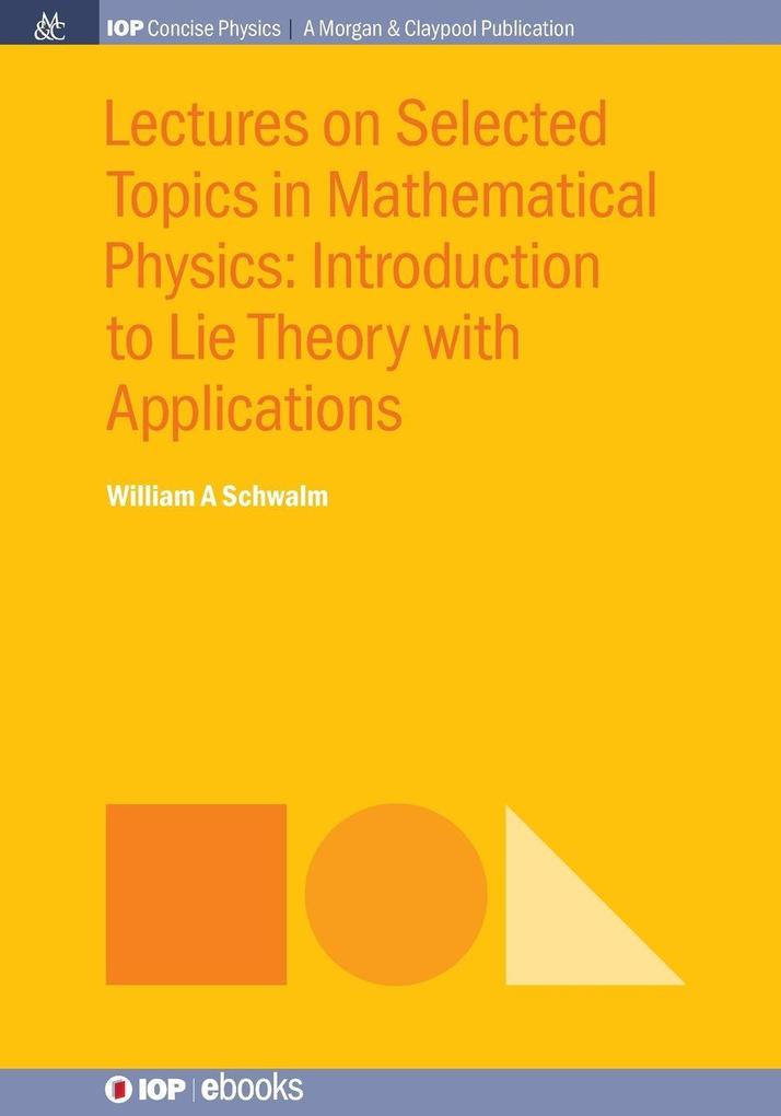 Lectures on Selected Topics in Mathematical Physics