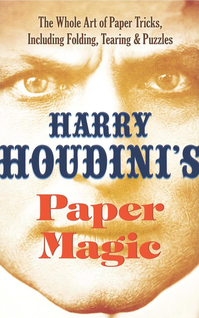 Harry Houdini‘s Paper Magic