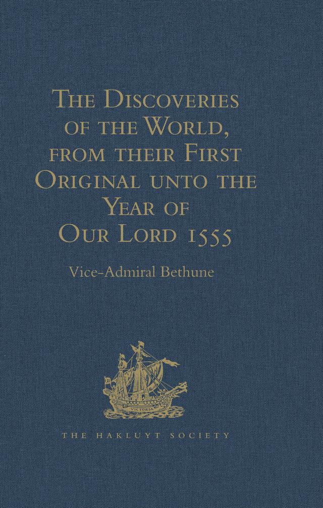 The Discoveries of the World from their First Original unto the Year of Our Lord 1555 by Antonio Galvano governor of Ternate
