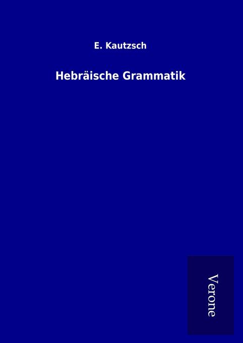 Hebräische Grammatik - E. Kautzsch