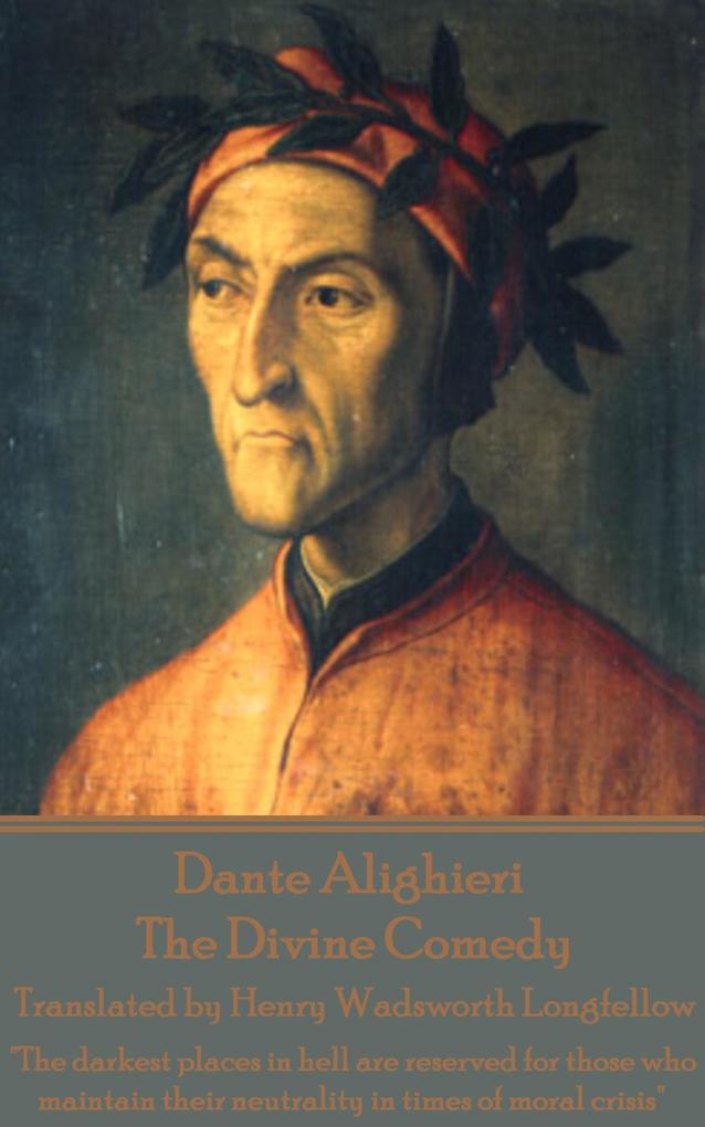 Dante Alighieri - The Divine Comedy Translated by Henry Wadsworth Longfellow