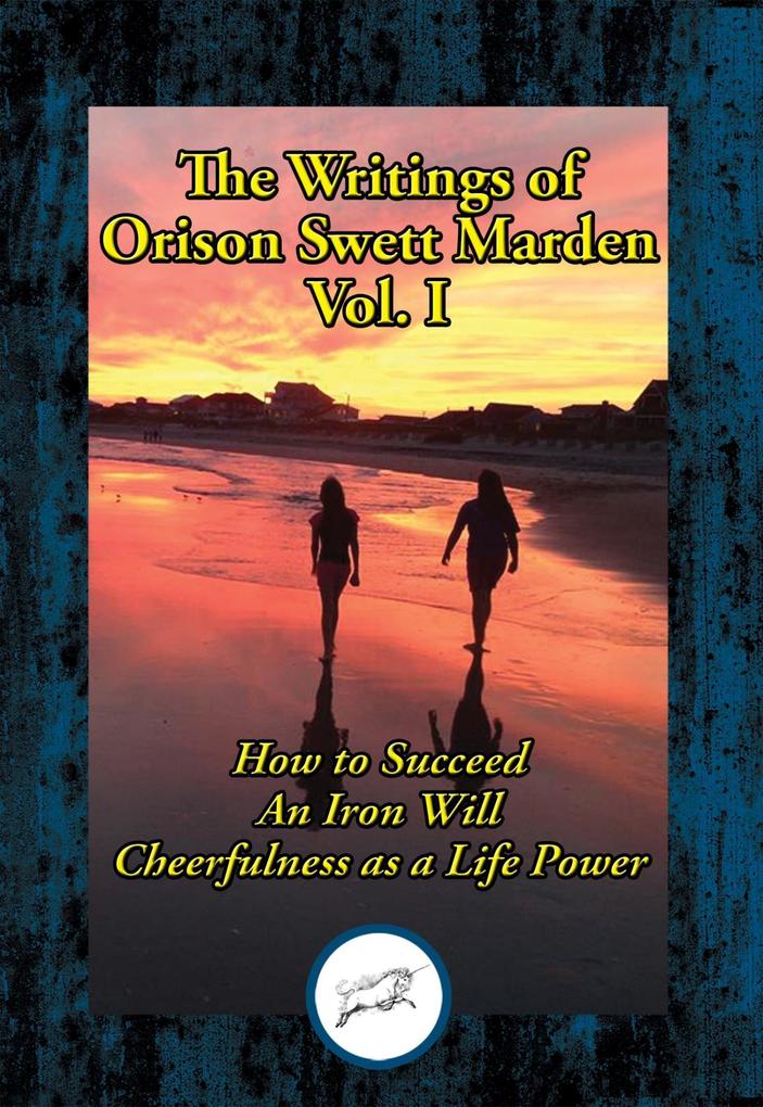 Writings of Orison Swett Marden Vol. I