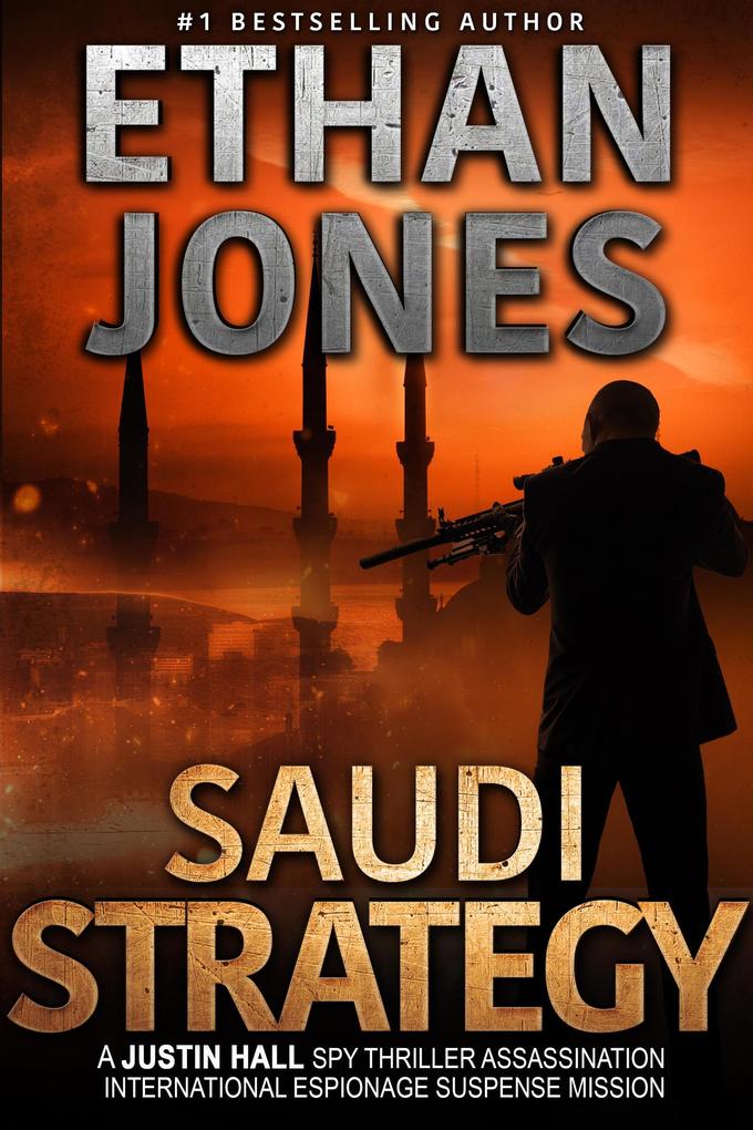 The Saudi Strategy: A Justin Hall Spy Thriller (Justin Hall Spy Thriller Series #8)