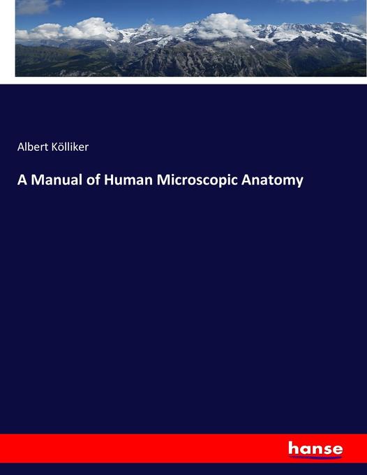 A Manual of Human Microscopic Anatomy - Albert Kölliker