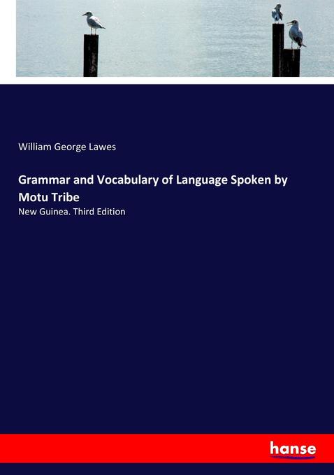 Grammar and Vocabulary of Language Spoken by Motu Tribe - William George Lawes