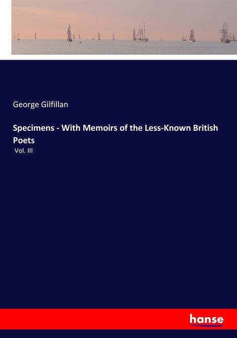 Specimens - With Memoirs of the Less-Known British Poets