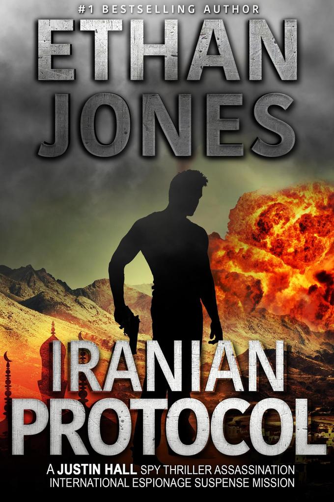 Iranian Protocol: A Justin Hall Spy Thriller (Justin Hall Spy Thriller Series #3)