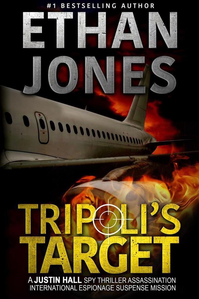 Tripoli‘s Target: A Justin Hall Spy Thriller (Justin Hall Spy Thriller Series #2)
