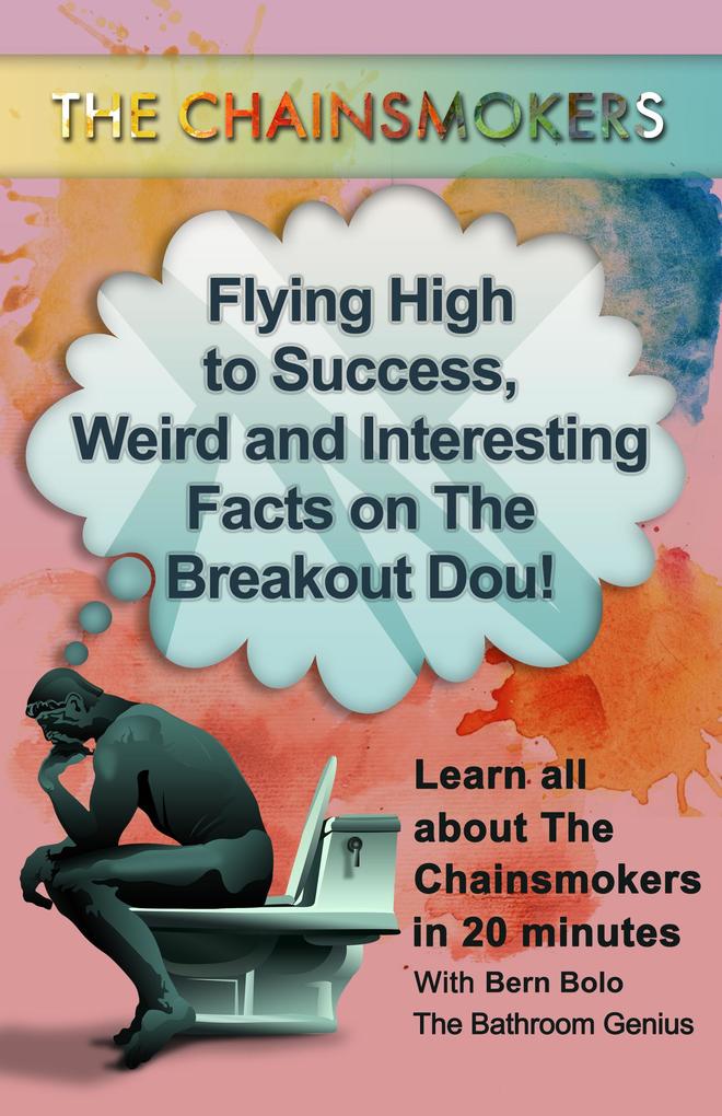 The Chainsmokers (Flying High to Success Weird and Interesting Facts on The Breakout Dou!)