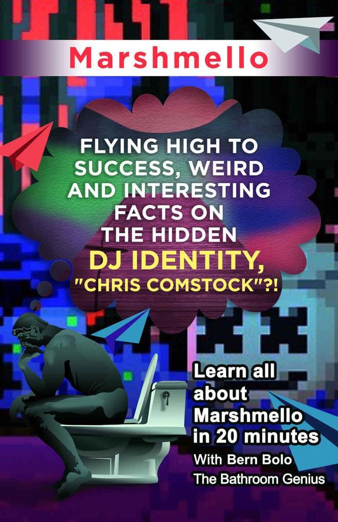 Marshmello (Flying High to Success Weird and Interesting Facts on The Hidden DJ Identity Chris Comstock?!)