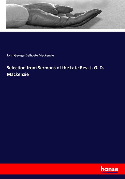 Selection from Sermons of the Late Rev. J. G. D. Mackenzie