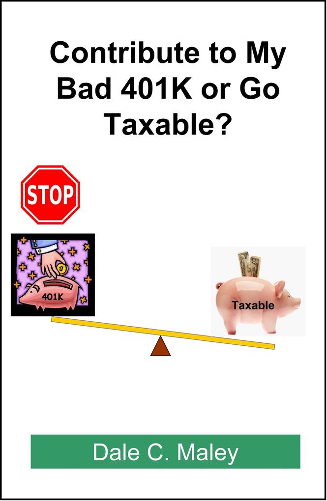 Contribute to My Bad 401K or Go Taxable?
