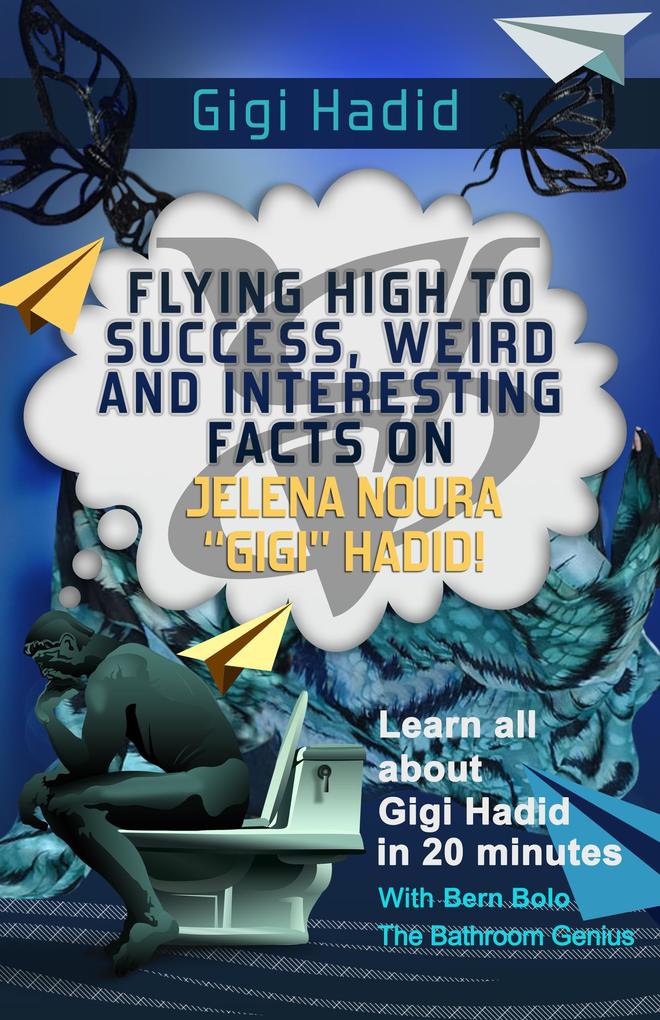 Gigi Hadid (Flying High to Success Weird and Interesting Facts on Jelena Noura Gigi Hadid!)