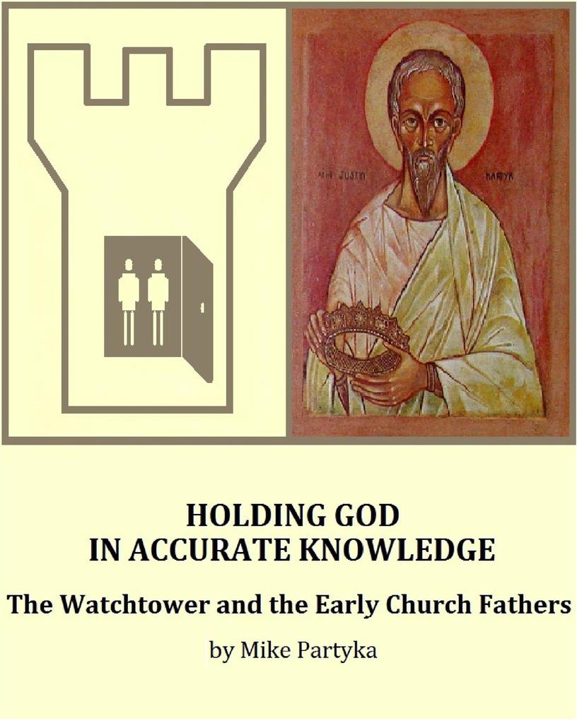 Holding God in Accurate Knowledge: The Watchtower and the Early Church Fathers