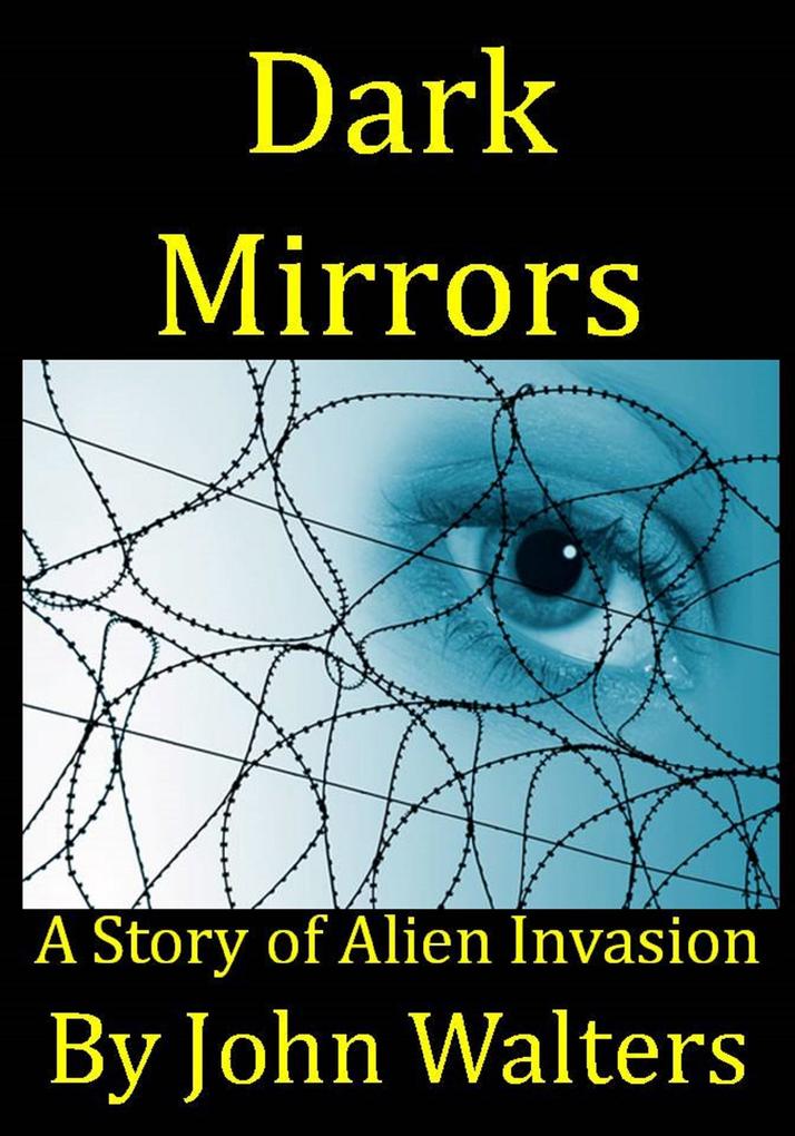 Dark Mirrors: A Story of Alien Invasion