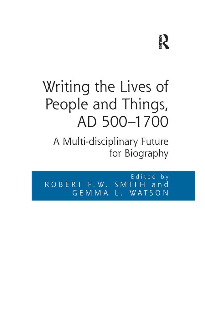 Writing the Lives of People and Things AD 500-1700