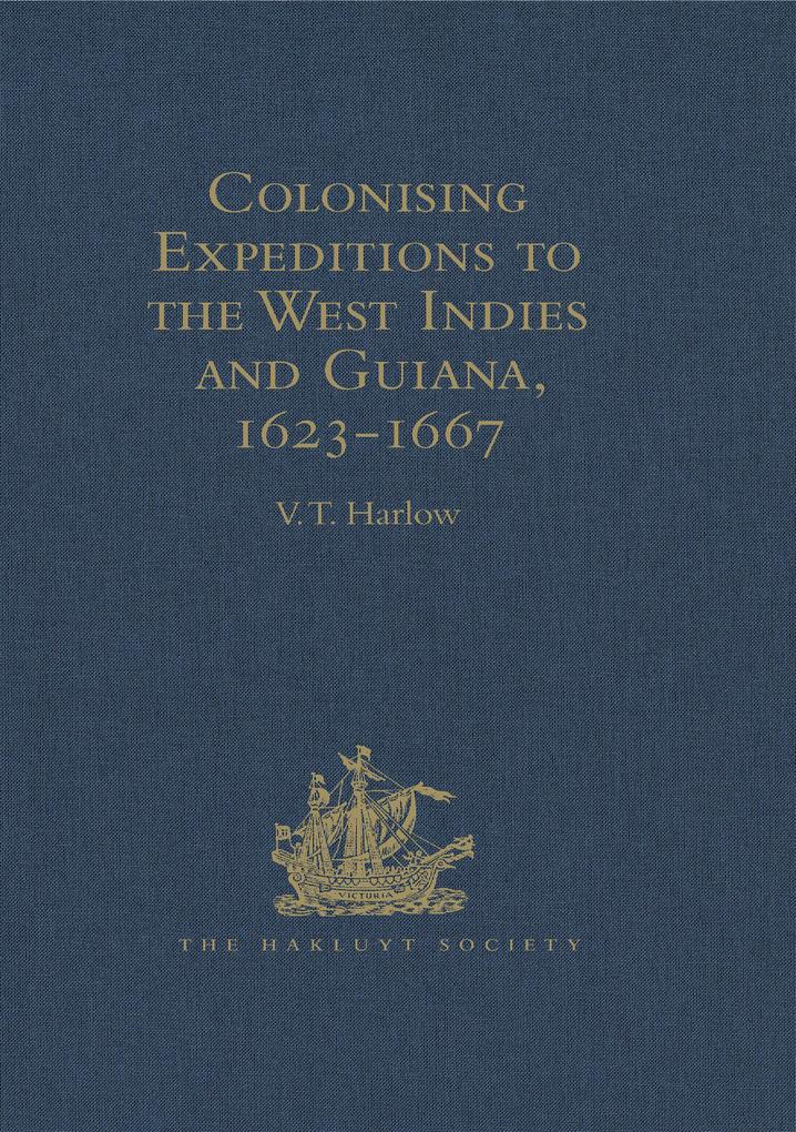 Colonising Expeditions to the West Indies and Guiana 1623-1667