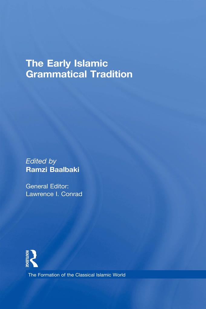 The Early Islamic Grammatical Tradition