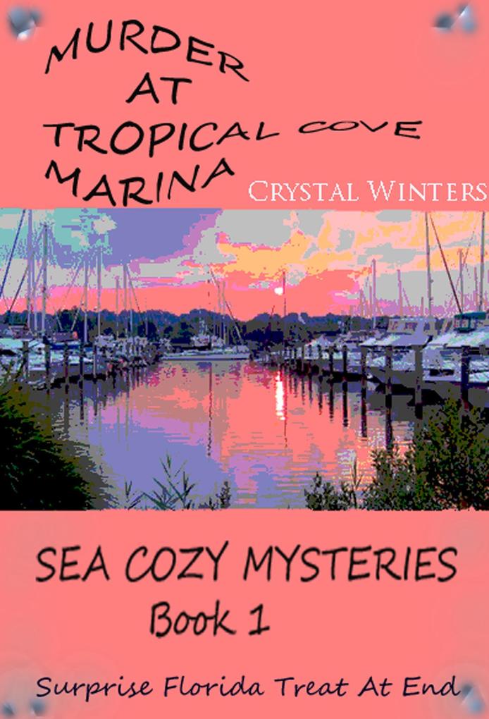 Murder at Tropical Cove Marina (Sea Cozy Mysteries #1)