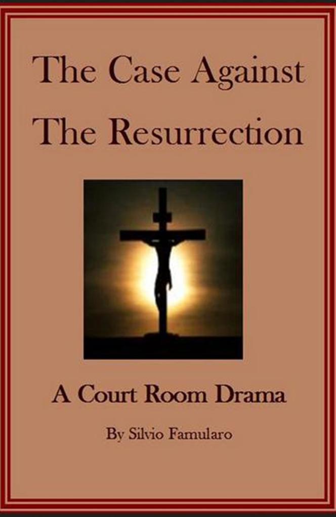 The Case Against The Resurrection
