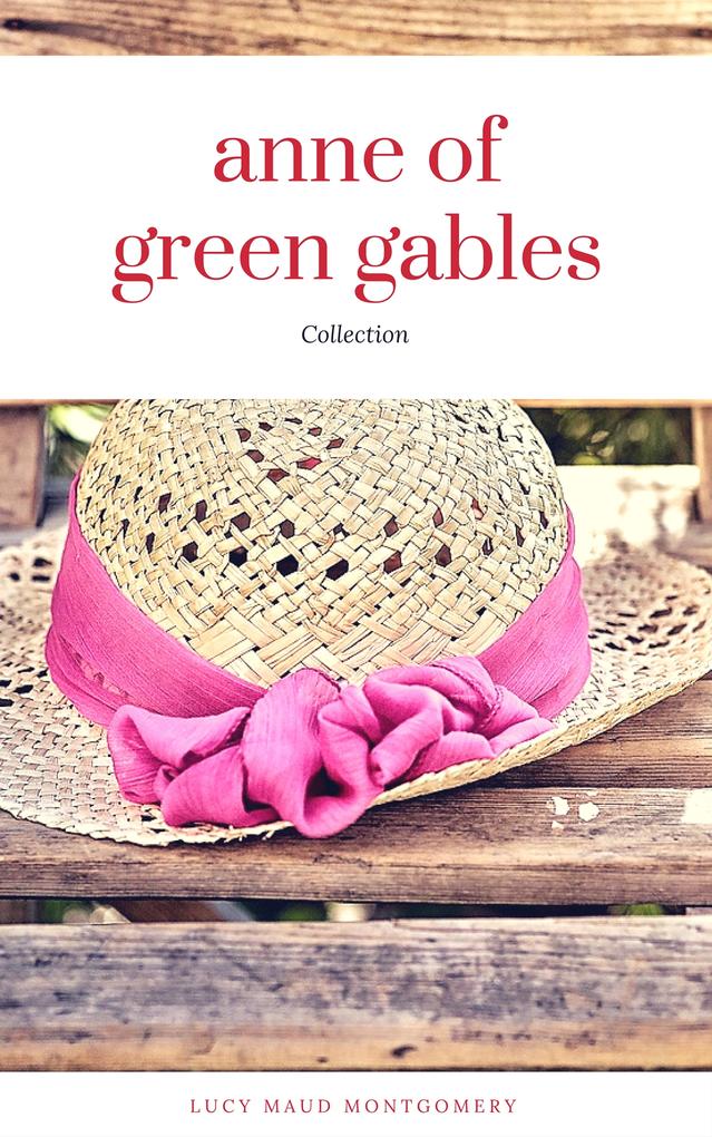 Anne of Green Gables Collection: Anne of Green Gables Anne of the Island and More Anne Shirley Books (ReadOn Classics)