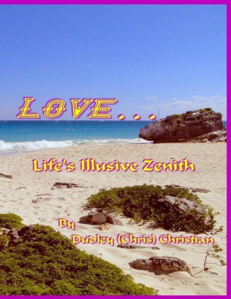Love... Life‘s Illusive Zenith