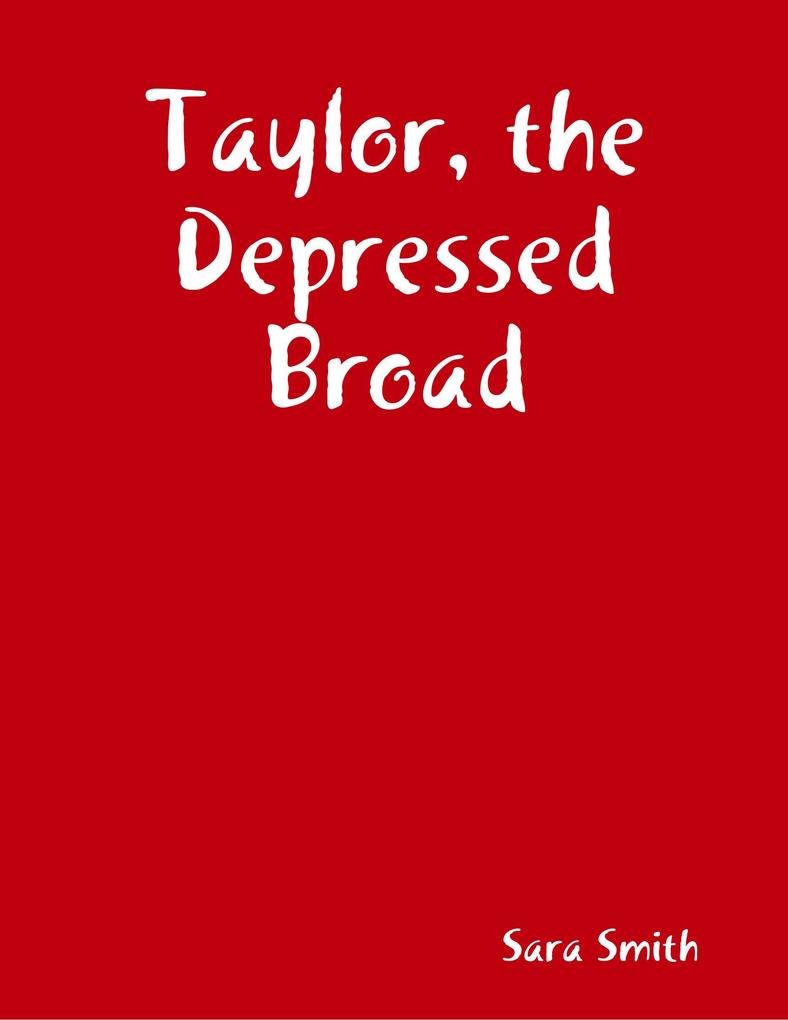 Taylor the Depressed Broad