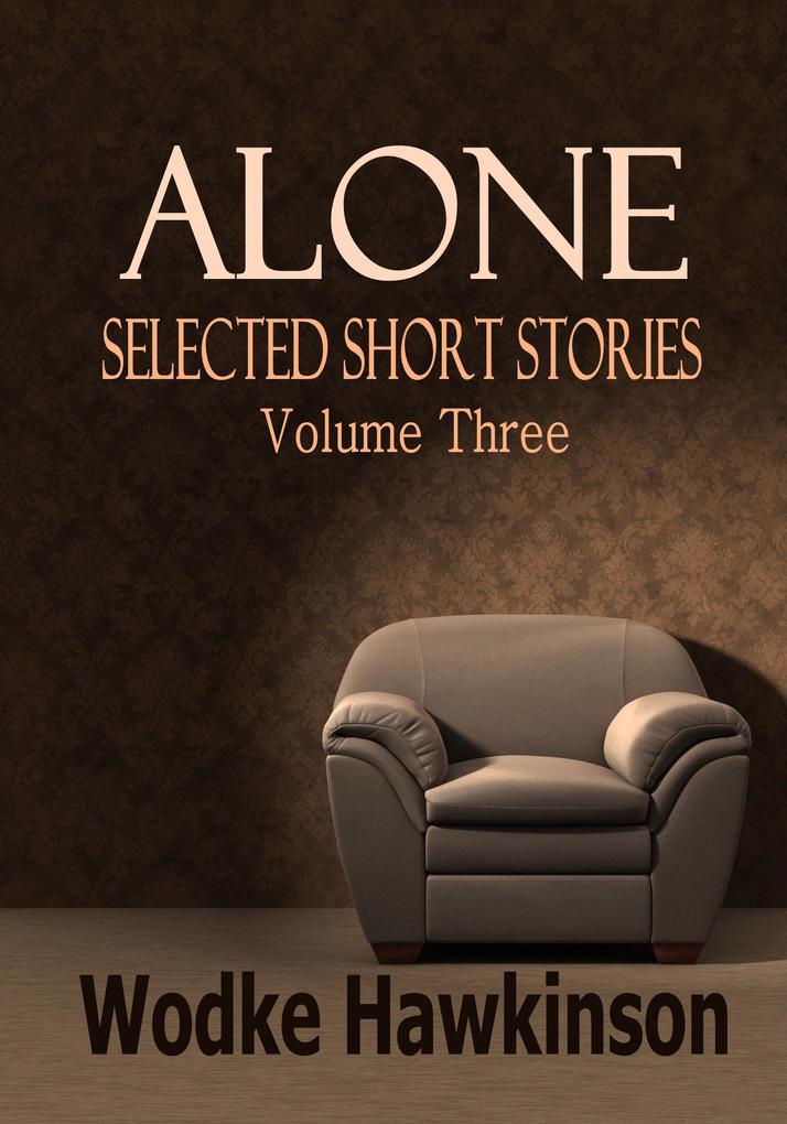 Alone Selected Short Stories Vol. Three