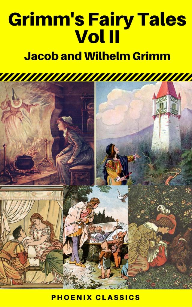 Grimms‘ Fairy Tales: Volume II - Illustrated (Phoenix Classics)
