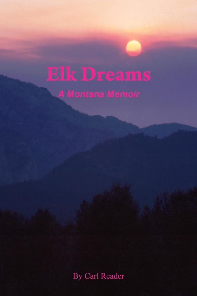 Elk Dreams A Montana Memoir