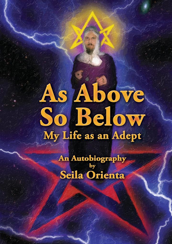 As Above So Below My Life as an Adept