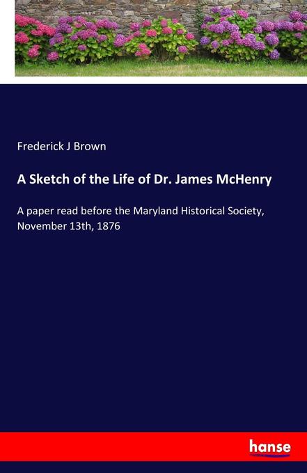 A Sketch of the Life of Dr. James McHenry