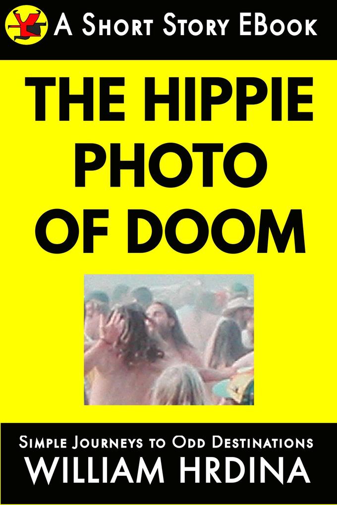 The Hippie Photo of Doom (Simple Journeys to Odd Destinations #44)