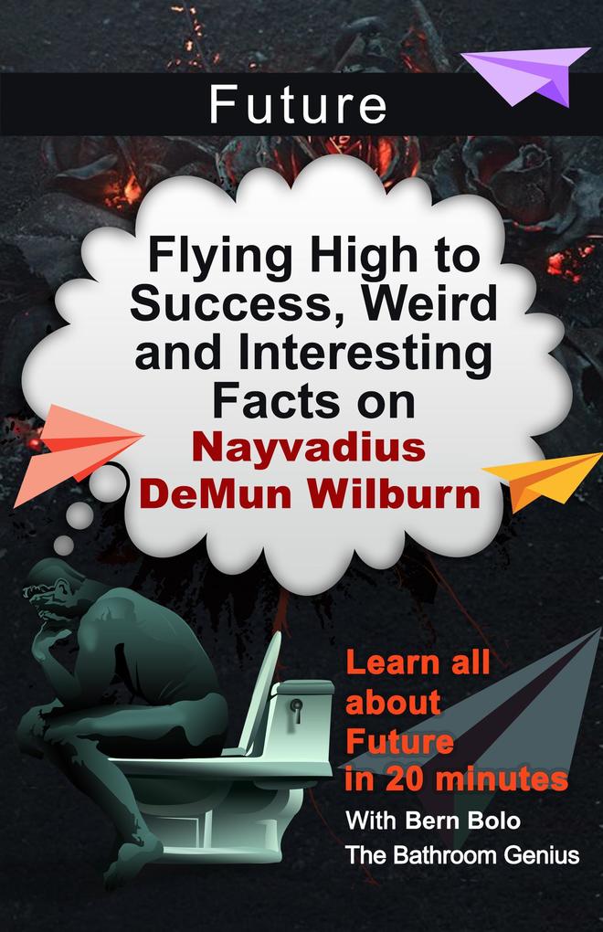 Future (Flying High To Success Weird and Interesting Facts On Nayvadius DeMun Wilburn!)