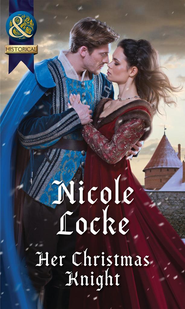 Her Christmas Knight (Mills & Boon Historical) (Lovers and Legends Book 6)