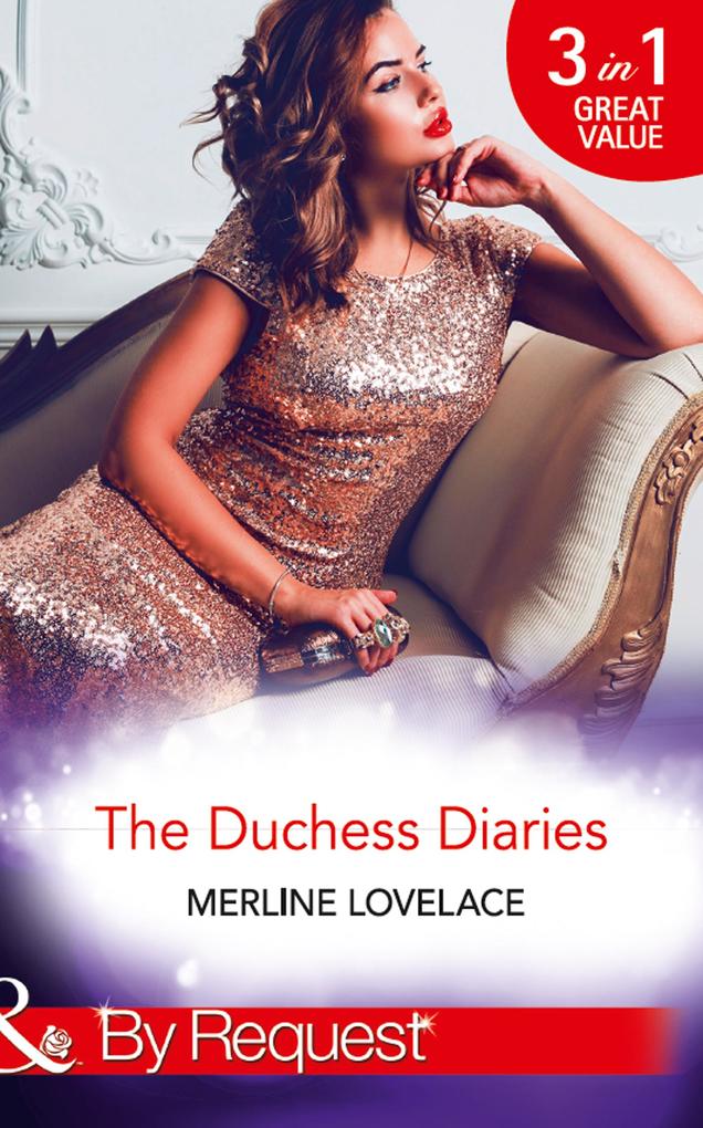 The Duchess Diaries: The Diplomat‘s Pregnant Bride / Her Unforgettable Royal Lover / The Texan‘s Royal M.D. (Mills & Boon By Request)
