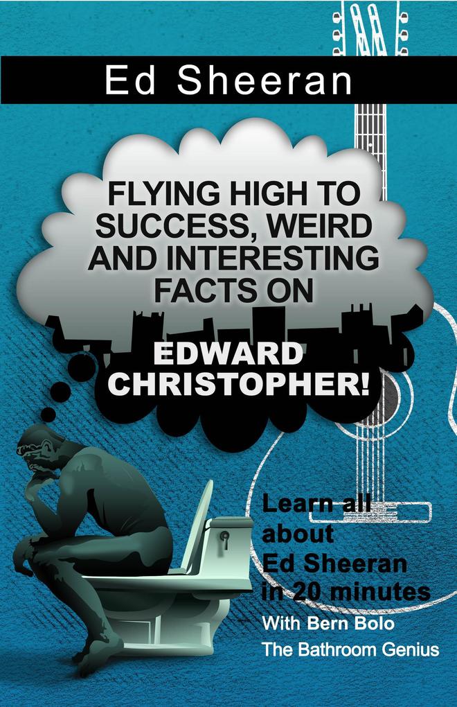 Ed Sheeran (Flying High to Success Weird and Interesting Facts on Edward Christopher!)
