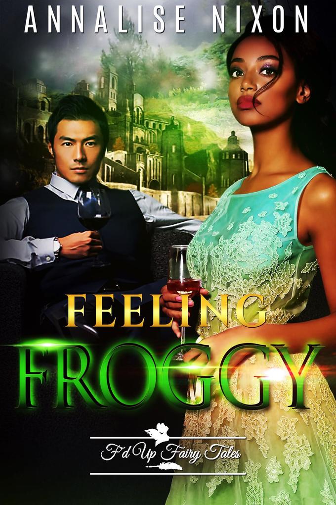Feeling Froggy (F‘d Up Fairy Tales)