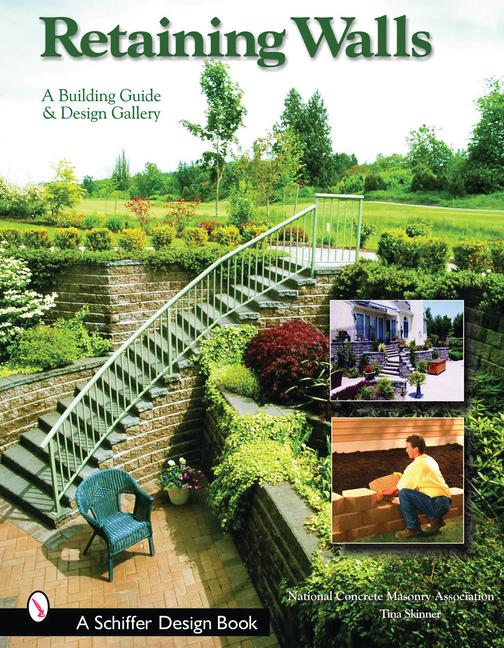 Retaining Walls: A Building Guide and  Gallery