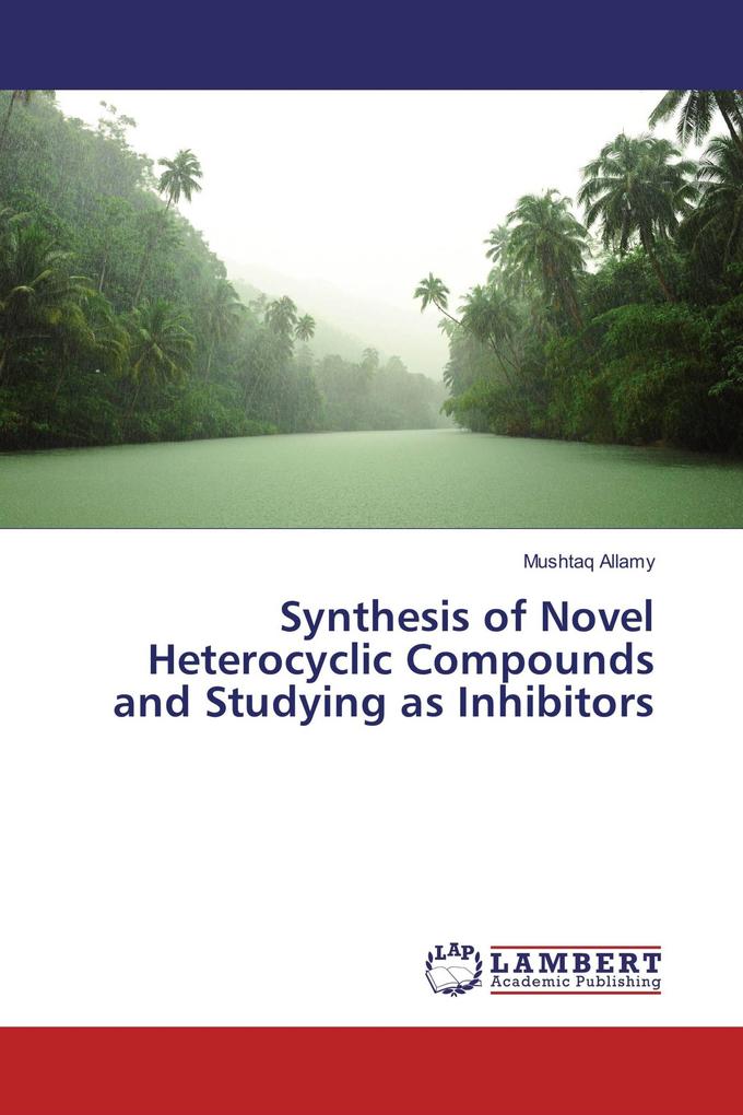 Synthesis of Novel Heterocyclic Compounds and Studying as Inhibitors