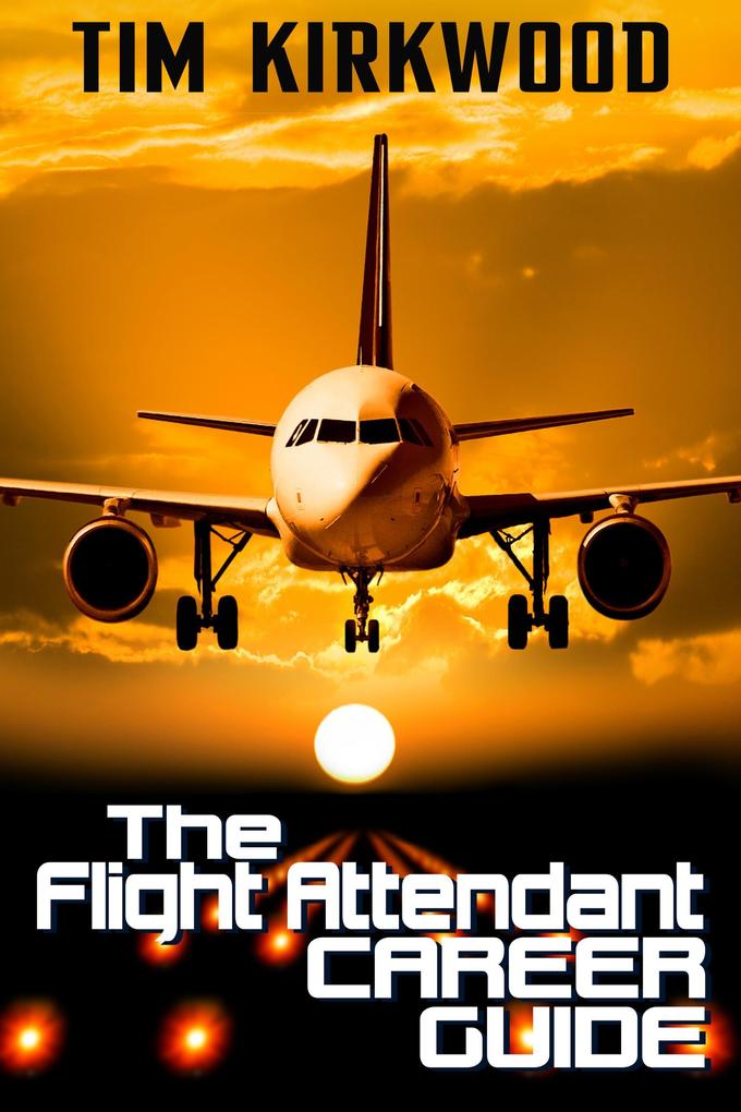 The Flight Attendant Career Guide