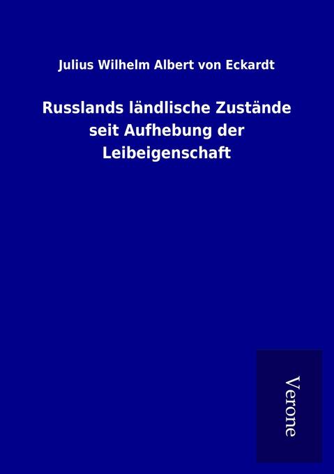 Russlands ländlische Zustände seit Aufhebung der Leibeigenschaft