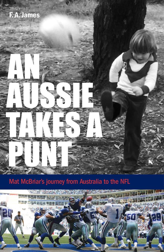 An Aussie Takes A Punt - Mat McBriar‘s journey from Australia to the NFL