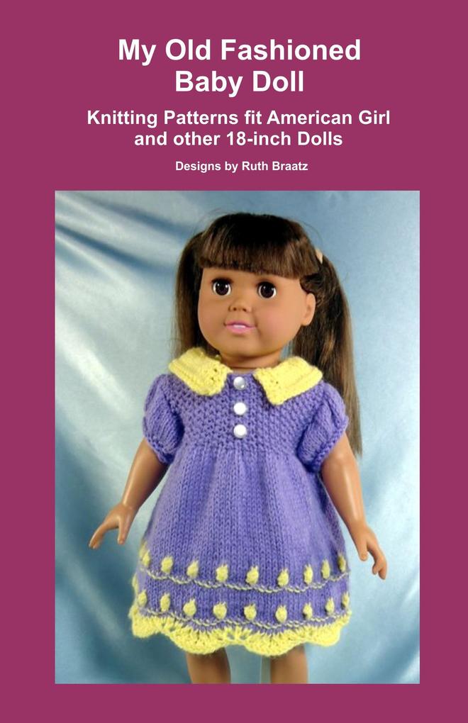 My Old Fashioned Baby Doll Knitting Patterns fit American Girl and other 18-Inch Dolls